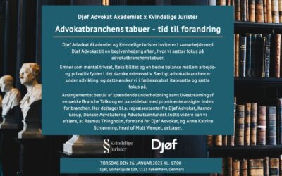 Djøf Advokat Akademiet x Kvindelige Jurister – Advokatbranchens tabuer