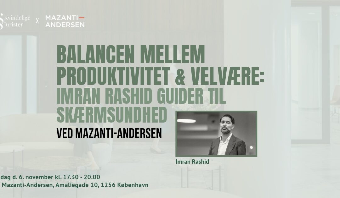 Balancen mellem produktivitet & velvære: Imran Rashid guider til skærmsundhed v/ Mazanti-Andersen